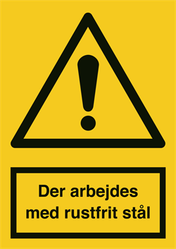 SKILT - Der arbejdes med rustfrit stål